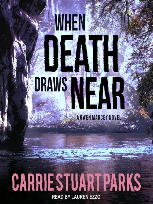 Title details for When Death Draws Near by Carrie Stuart Parks - Available